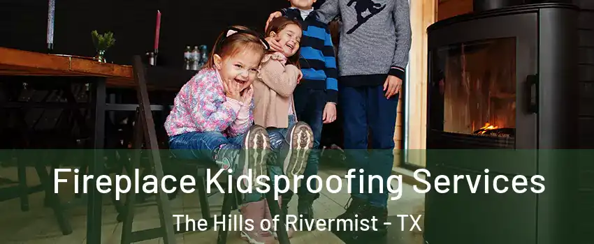 Fireplace Kidsproofing Services The Hills of Rivermist - TX