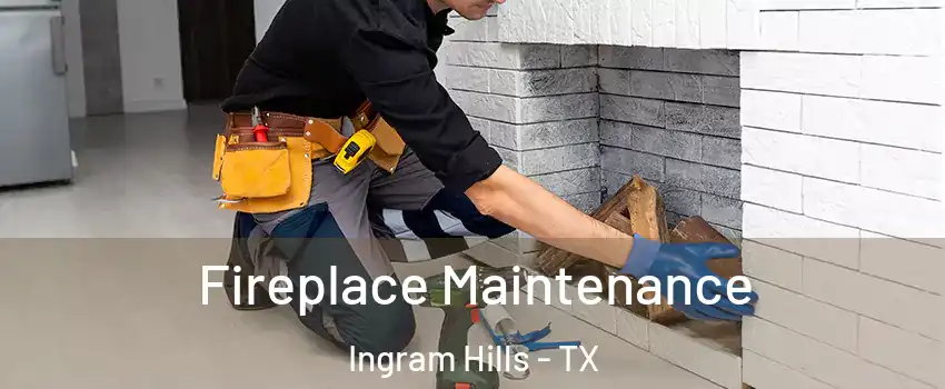 Fireplace Maintenance Ingram Hills - TX