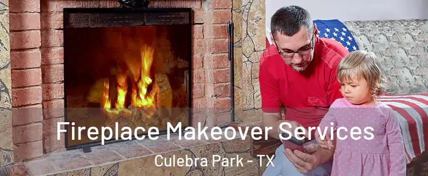 Fireplace Makeover Services Culebra Park - TX