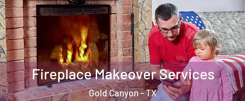 Fireplace Makeover Services Gold Canyon - TX