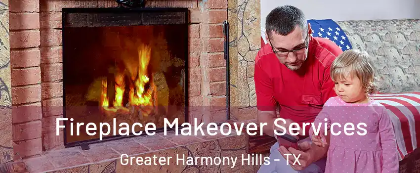 Fireplace Makeover Services Greater Harmony Hills - TX
