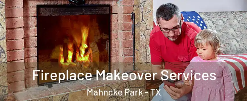 Fireplace Makeover Services Mahncke Park - TX