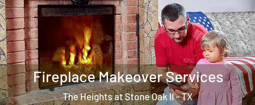 Fireplace Makeover Services The Heights at Stone Oak II - TX