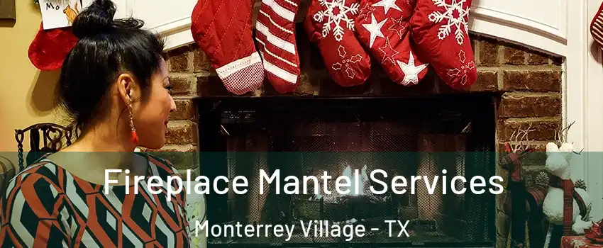 Fireplace Mantel Services Monterrey Village - TX