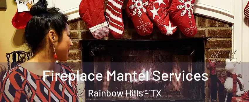 Fireplace Mantel Services Rainbow Hills - TX