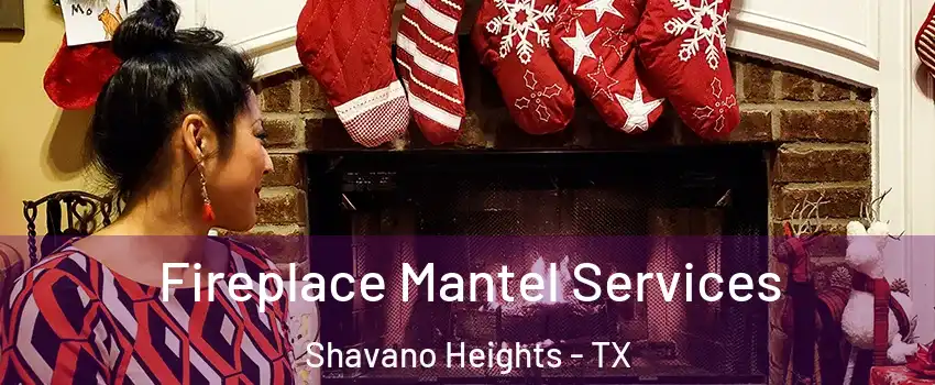 Fireplace Mantel Services Shavano Heights - TX