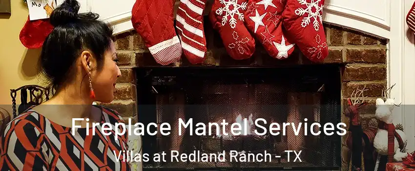 Fireplace Mantel Services Villas at Redland Ranch - TX