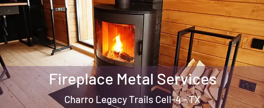 Fireplace Metal Services Charro Legacy Trails Cell-4 - TX