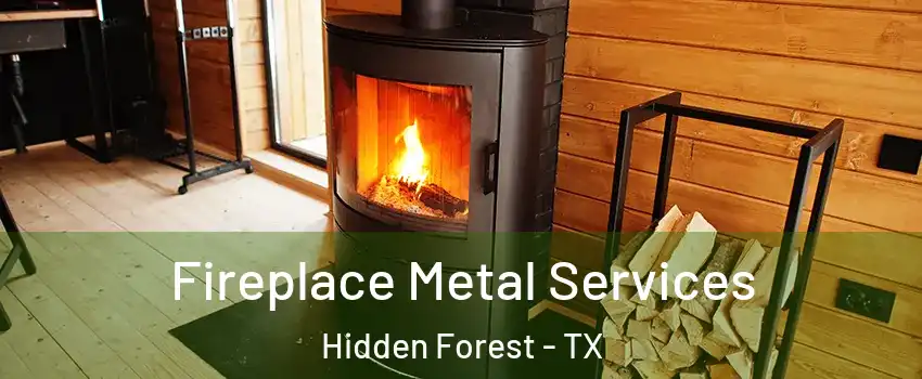 Fireplace Metal Services Hidden Forest - TX