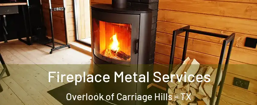 Fireplace Metal Services Overlook of Carriage Hills - TX