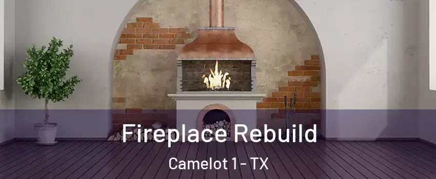 Fireplace Rebuild Camelot 1 - TX