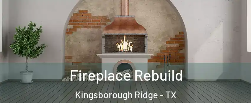 Fireplace Rebuild Kingsborough Ridge - TX