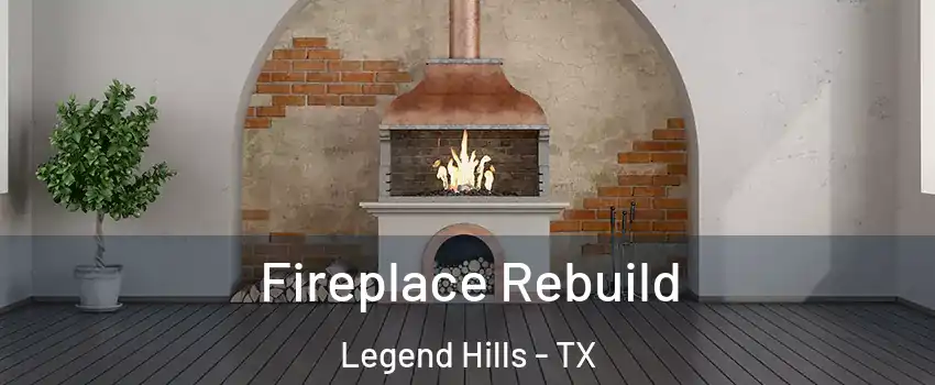 Fireplace Rebuild Legend Hills - TX