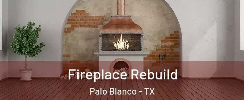 Fireplace Rebuild Palo Blanco - TX