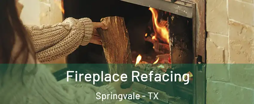 Fireplace Refacing Springvale - TX