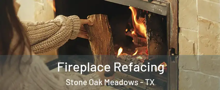Fireplace Refacing Stone Oak Meadows - TX