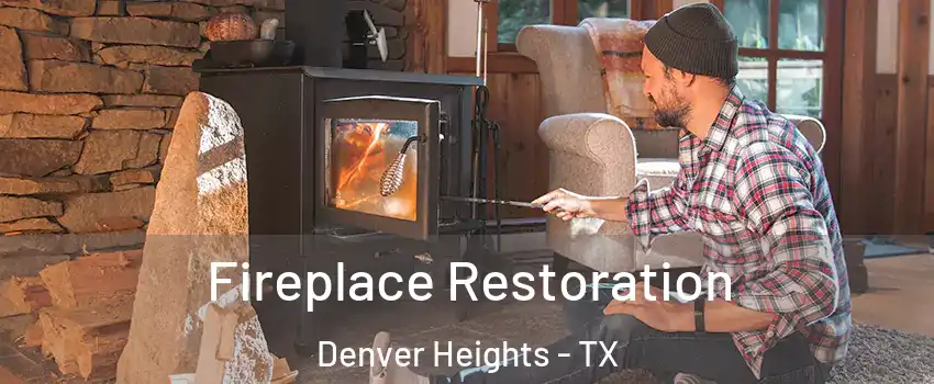 Fireplace Restoration Denver Heights - TX