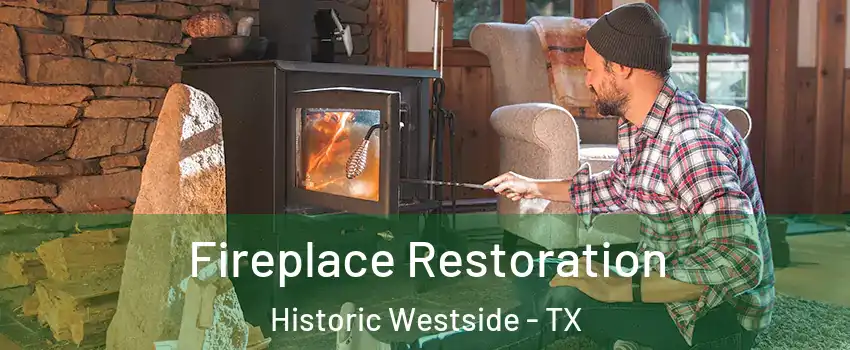 Fireplace Restoration Historic Westside - TX