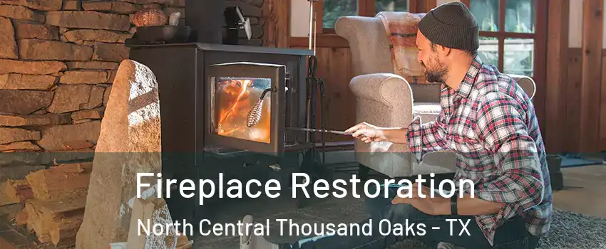 Fireplace Restoration North Central Thousand Oaks - TX
