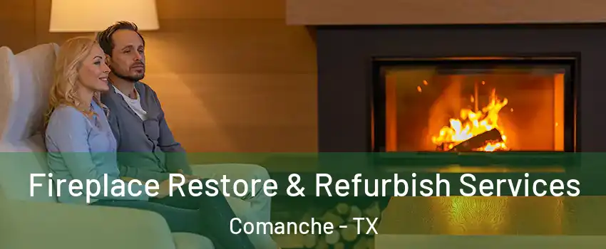 Fireplace Restore & Refurbish Services Comanche - TX