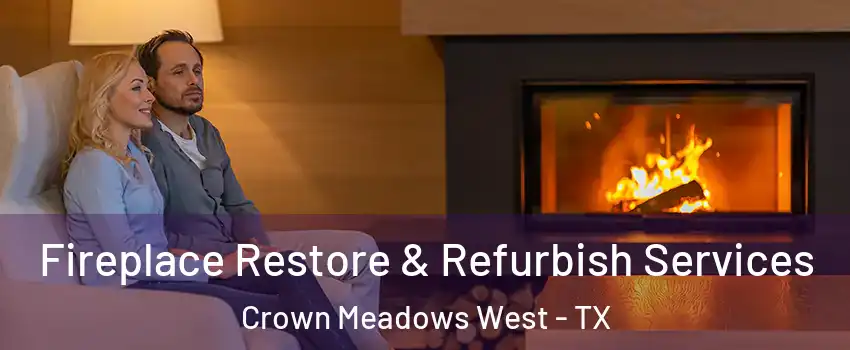 Fireplace Restore & Refurbish Services Crown Meadows West - TX