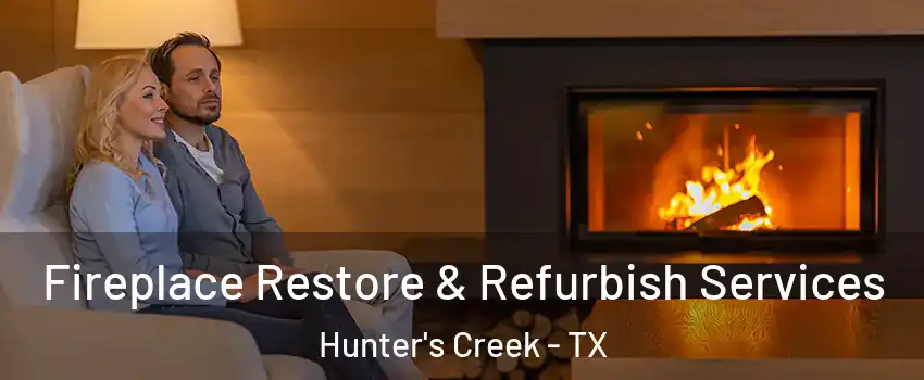 Fireplace Restore & Refurbish Services Hunter's Creek - TX
