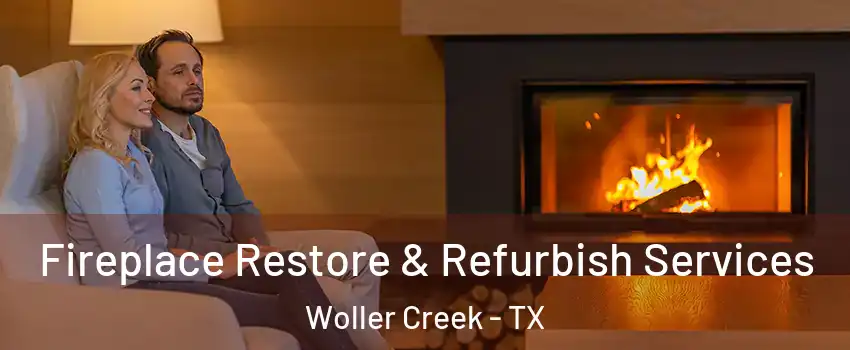 Fireplace Restore & Refurbish Services Woller Creek - TX