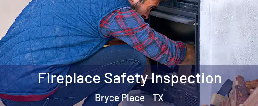 Fireplace Safety Inspection Bryce Place - TX