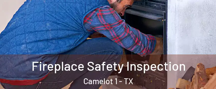 Fireplace Safety Inspection Camelot 1 - TX