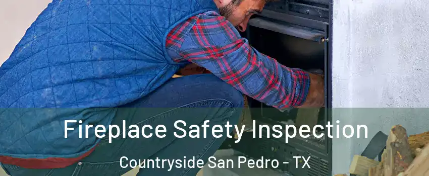 Fireplace Safety Inspection Countryside San Pedro - TX
