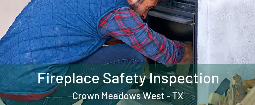Fireplace Safety Inspection Crown Meadows West - TX