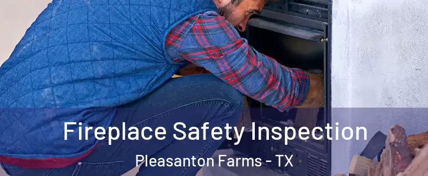 Fireplace Safety Inspection Pleasanton Farms - TX