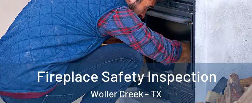 Fireplace Safety Inspection Woller Creek - TX
