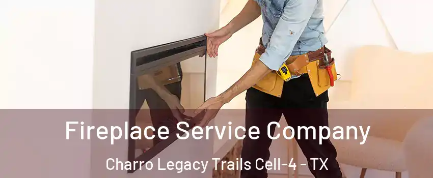 Fireplace Service Company Charro Legacy Trails Cell-4 - TX