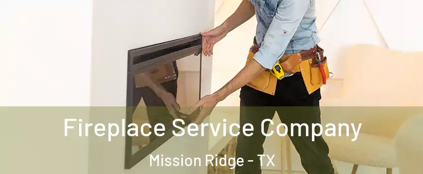 Fireplace Service Company Mission Ridge - TX