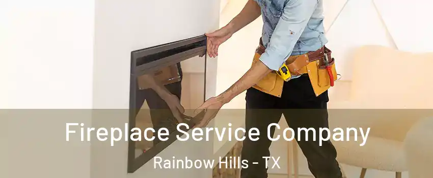 Fireplace Service Company Rainbow Hills - TX
