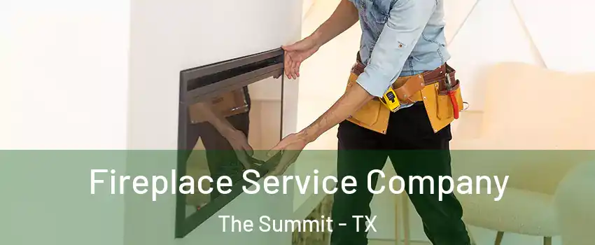 Fireplace Service Company The Summit - TX