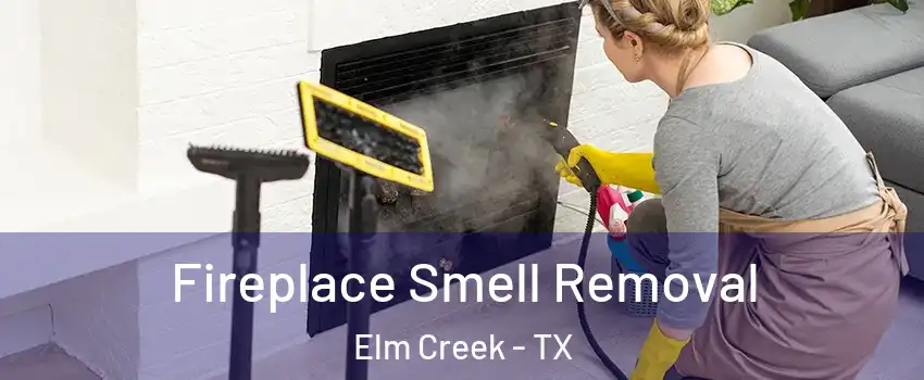 Fireplace Smell Removal Elm Creek - TX