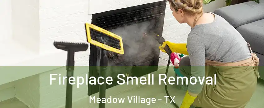 Fireplace Smell Removal Meadow Village - TX