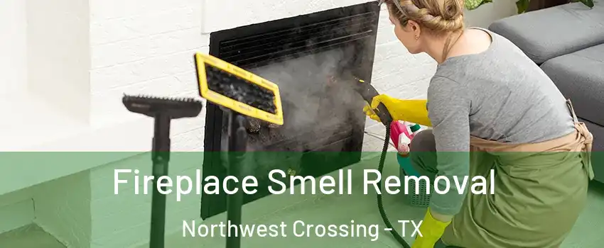 Fireplace Smell Removal Northwest Crossing - TX