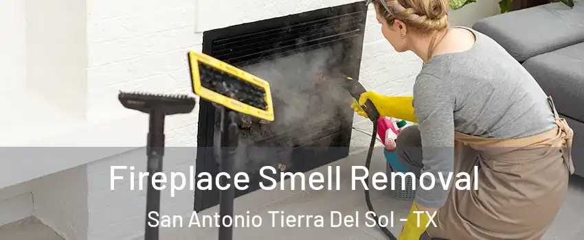 Fireplace Smell Removal San Antonio Tierra Del Sol - TX