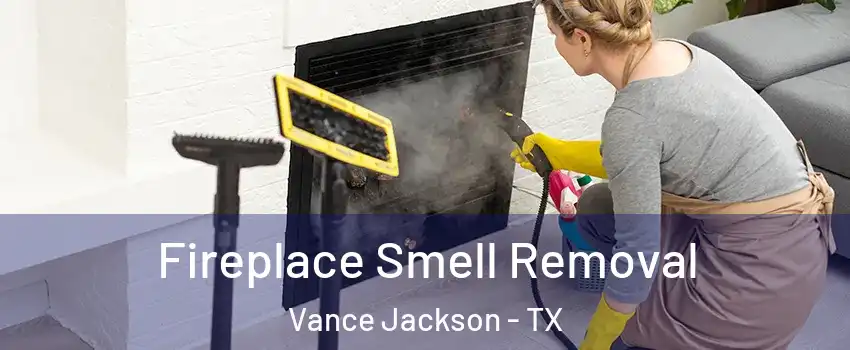 Fireplace Smell Removal Vance Jackson - TX