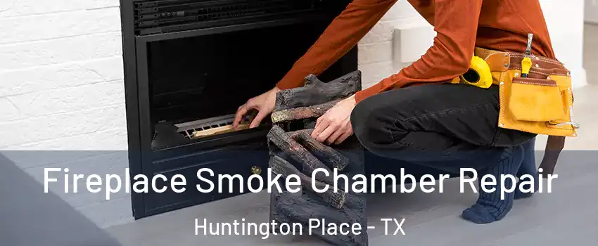 Fireplace Smoke Chamber Repair Huntington Place - TX