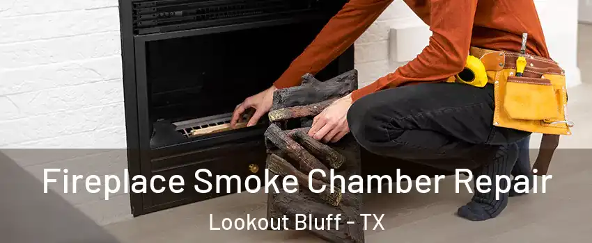 Fireplace Smoke Chamber Repair Lookout Bluff - TX