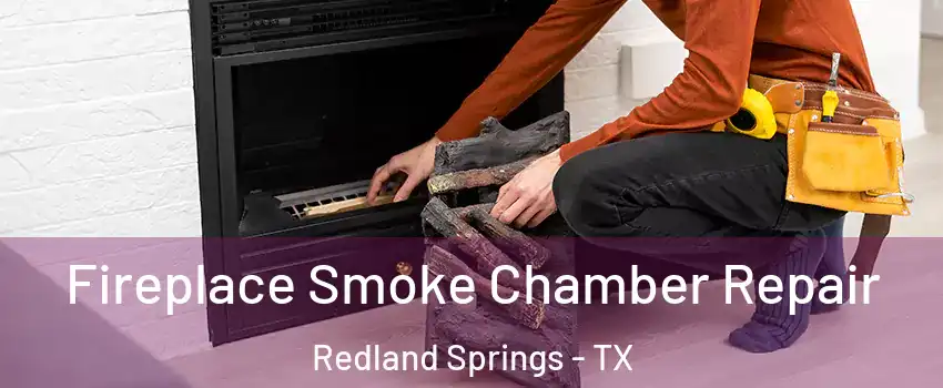 Fireplace Smoke Chamber Repair Redland Springs - TX