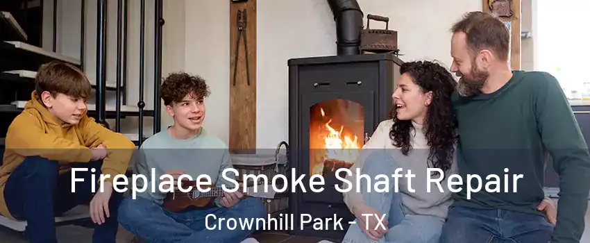 Fireplace Smoke Shaft Repair Crownhill Park - TX