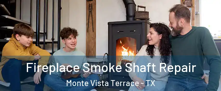 Fireplace Smoke Shaft Repair Monte Vista Terrace - TX
