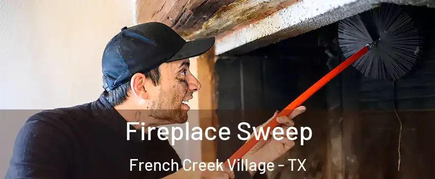 Fireplace Sweep French Creek Village - TX