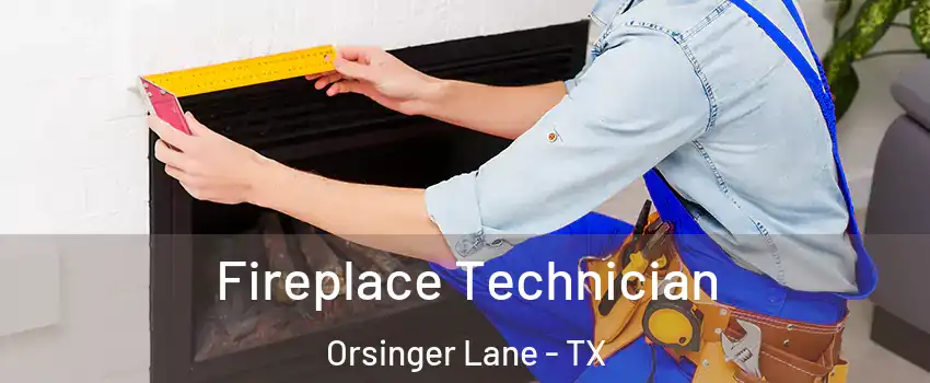 Fireplace Technician Orsinger Lane - TX