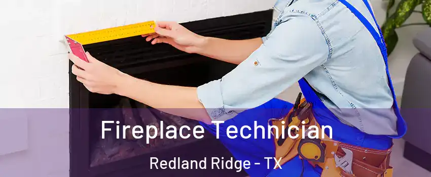 Fireplace Technician Redland Ridge - TX